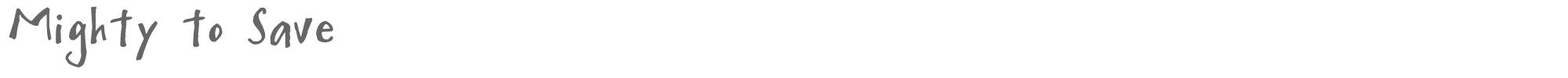 Sample characters Mighty to Save Font